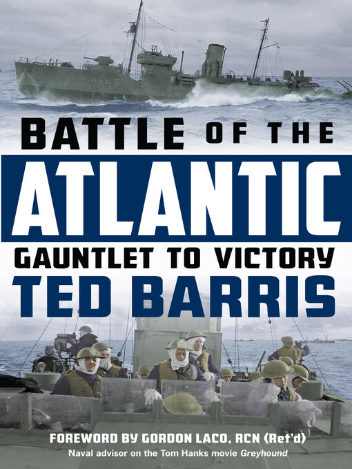 Title details for Battle of the Atlantic: Gauntlet to Victory by Ted Barris - Wait list